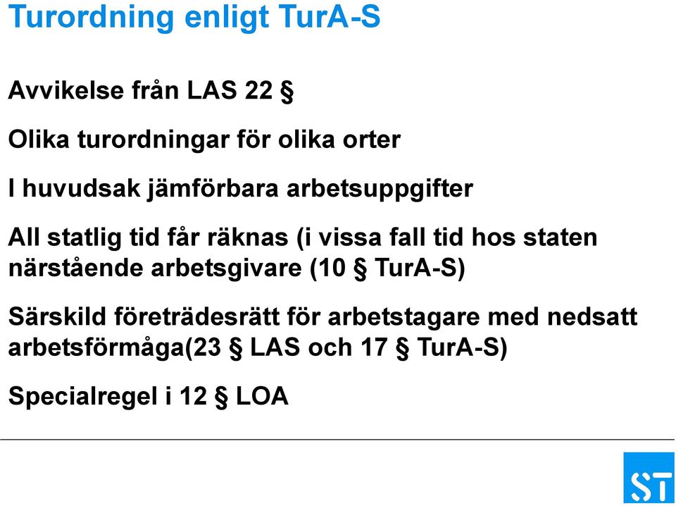 fall tid hos staten närstående arbetsgivare (10 TurA-S) Särskild företrädesrätt