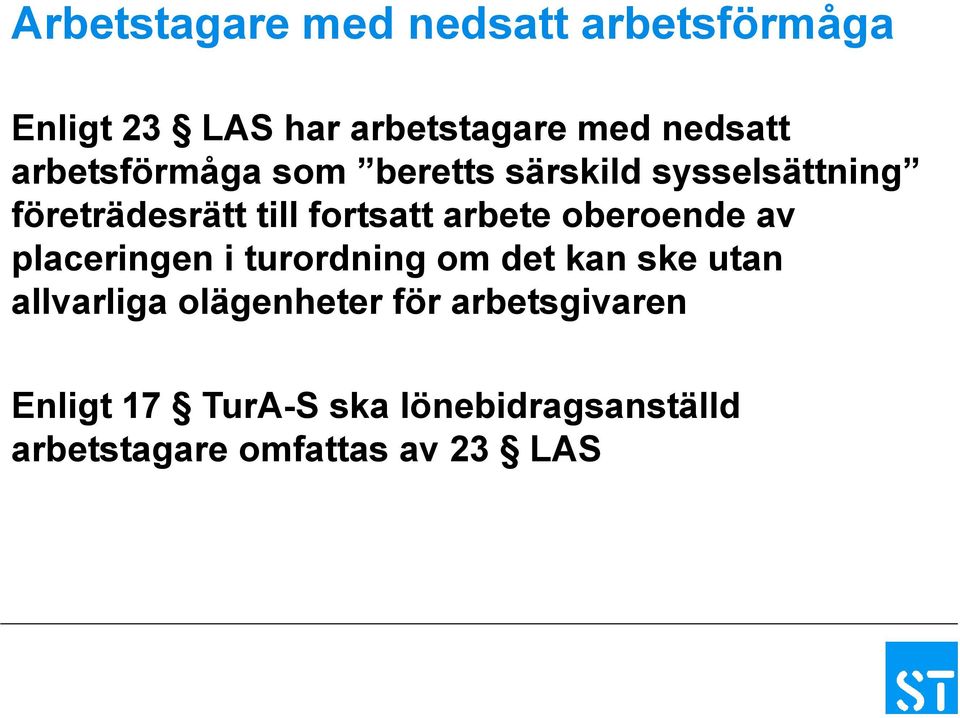 arbete oberoende av placeringen i turordning om det kan ske utan allvarliga