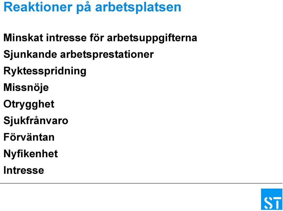 arbetsprestationer Ryktesspridning Missnöje