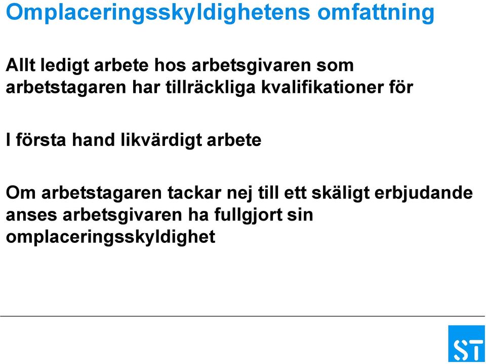 I första hand likvärdigt arbete Om arbetstagaren tackar nej till ett