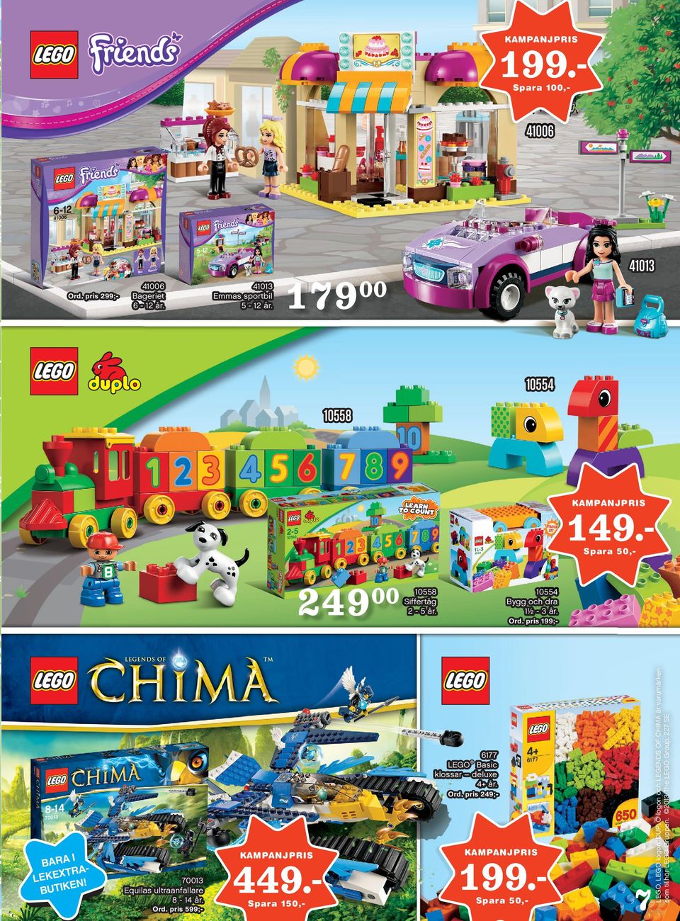 pris 199;- 6177 LEGO Basic klossar deluxe 4+ år. Ord. pris 249;- I BARA R T ALEKEX EN! BUTIK 70013 Equilas ultraanfallare 8-14 år.