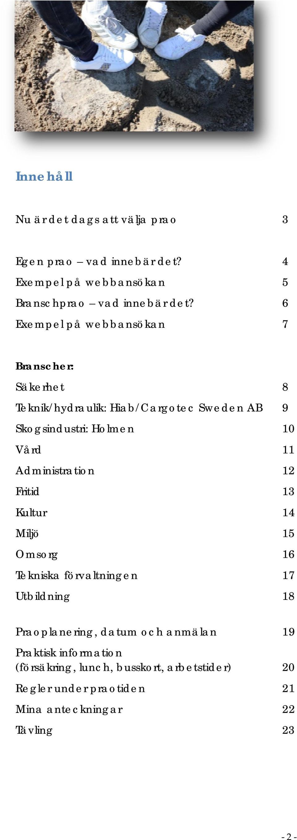 Administration 12 Fritid 13 Kultur 14 Miljö 15 Omsorg 16 Tekniska förvaltningen 17 Utbildning 18 Praoplanering, datum och