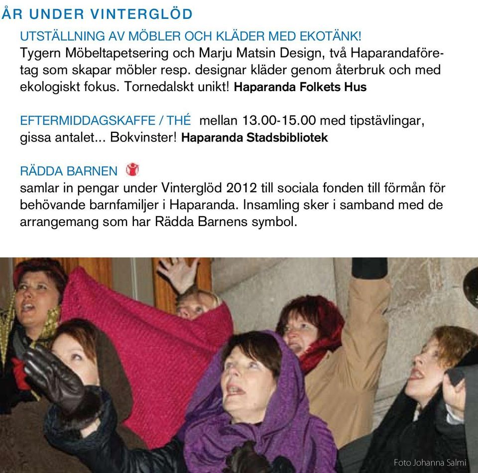 designar kläder genom återbruk och med ekologiskt fokus. Tornedalskt unikt! Haparanda Folkets Hus EFTERMIDDAGSKAFFE / THÉ mellan 13.00-15.