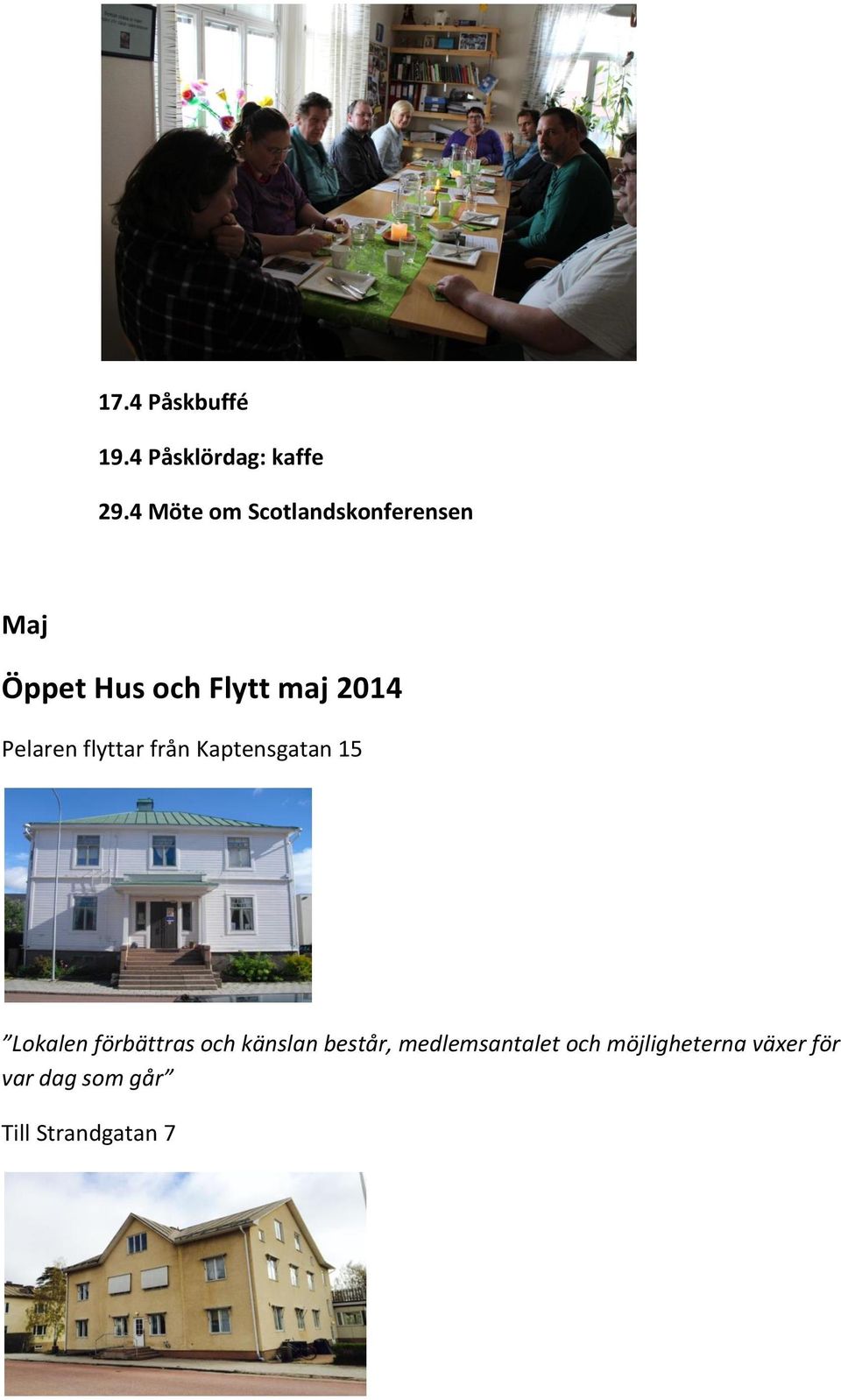 Pelaren flyttar från Kaptensgatan 15 Lokalen förbättras och