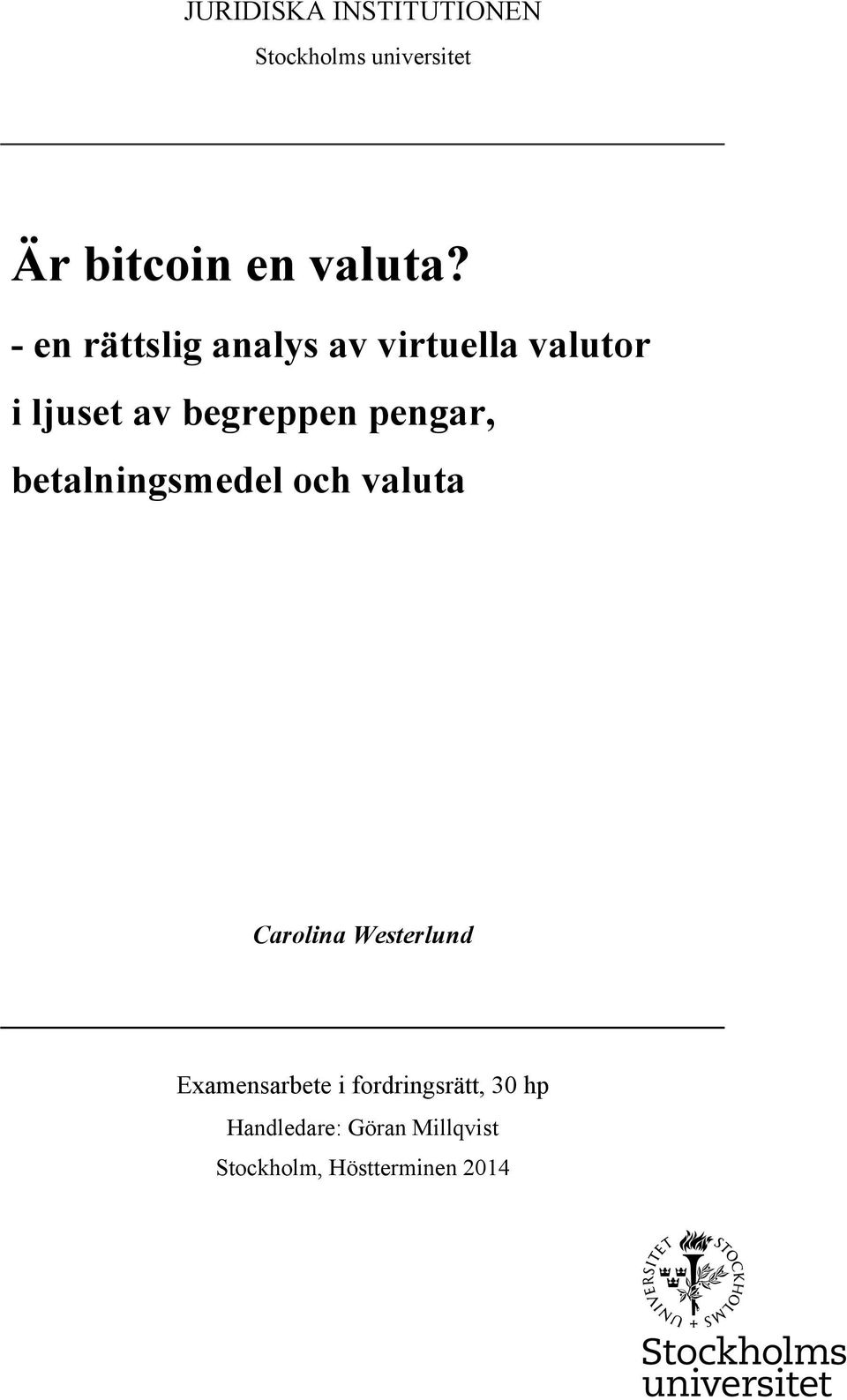 pengar, betalningsmedel och valuta Carolina Westerlund Examensarbete i