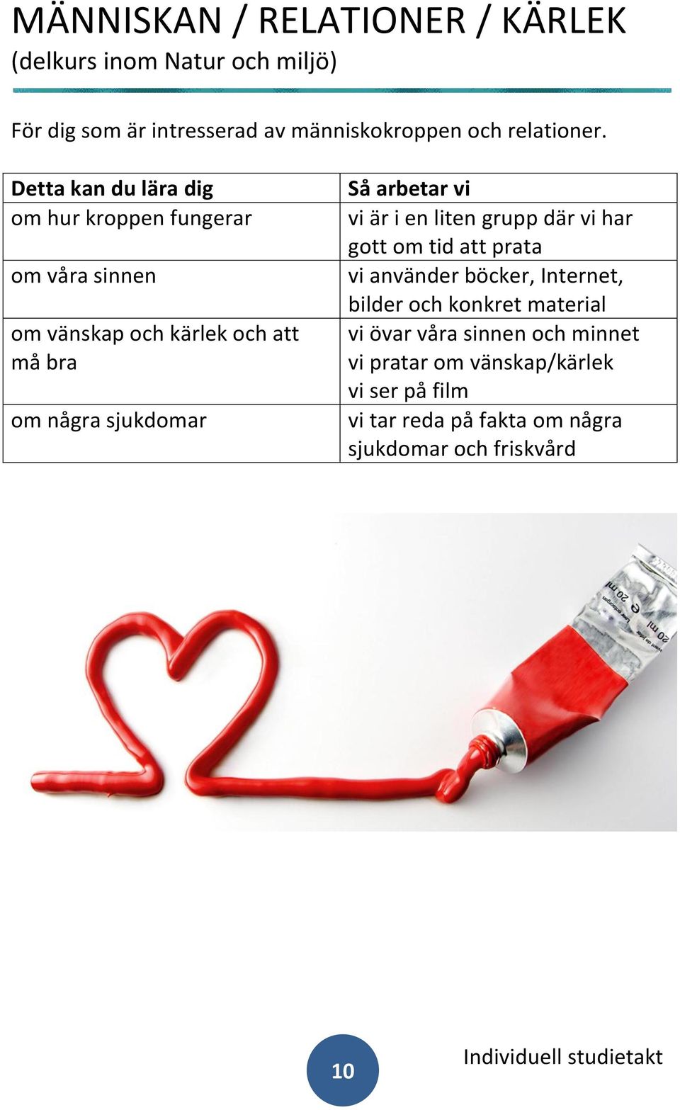 om hur kroppen fungerar om våra sinnen om vänskap och kärlek och att må bra om några sjukdomar vi är i en liten