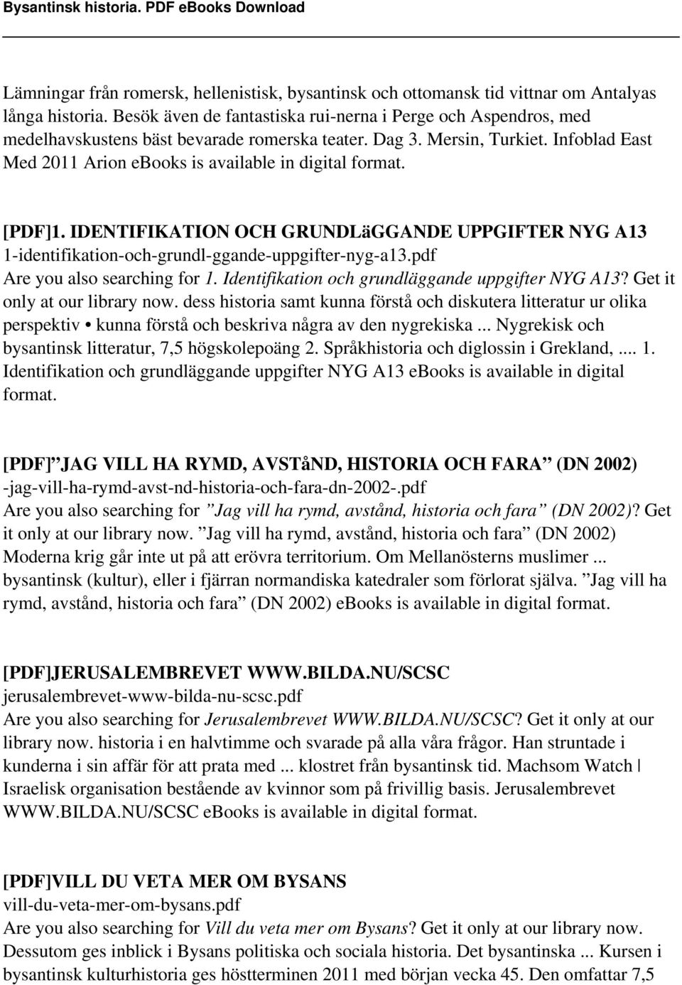 Infoblad East Med 2011 Arion ebooks is available in digital format. [PDF]1. IDENTIFIKATION OCH GRUNDLäGGANDE UPPGIFTER NYG A13 1-identifikation-och-grundl-ggande-uppgifter-nyg-a13.