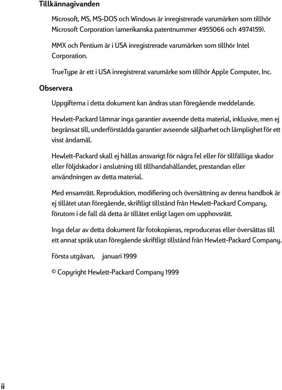 Observera Uppgifterna i detta dokument kan ändras utan föregående meddelande.
