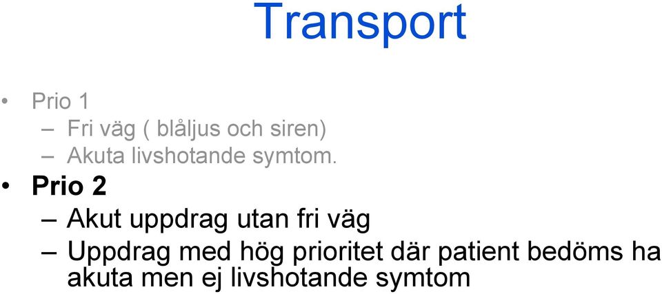 Prio 2 Akut uppdrag utan fri väg Uppdrag med