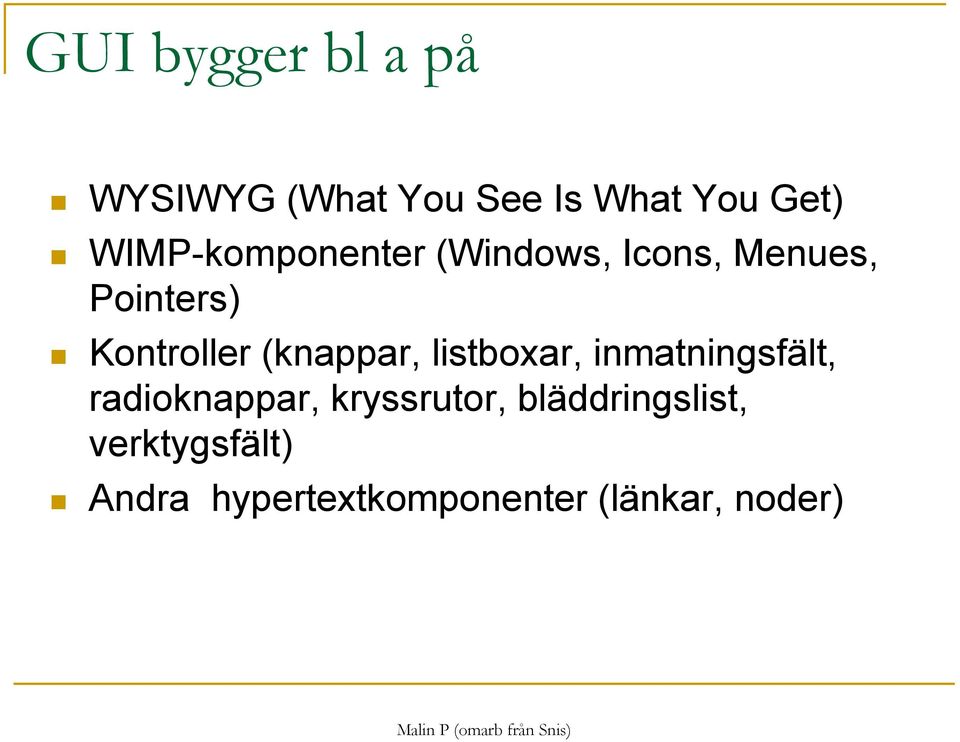(knappar, listboxar, inmatningsfält, radioknappar, kryssrutor,