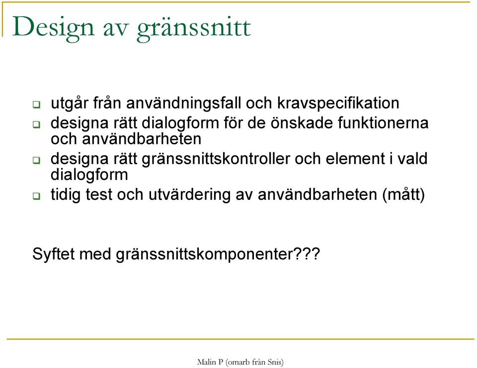 designa rätt gränssnittskontroller och element i vald dialogform tidig