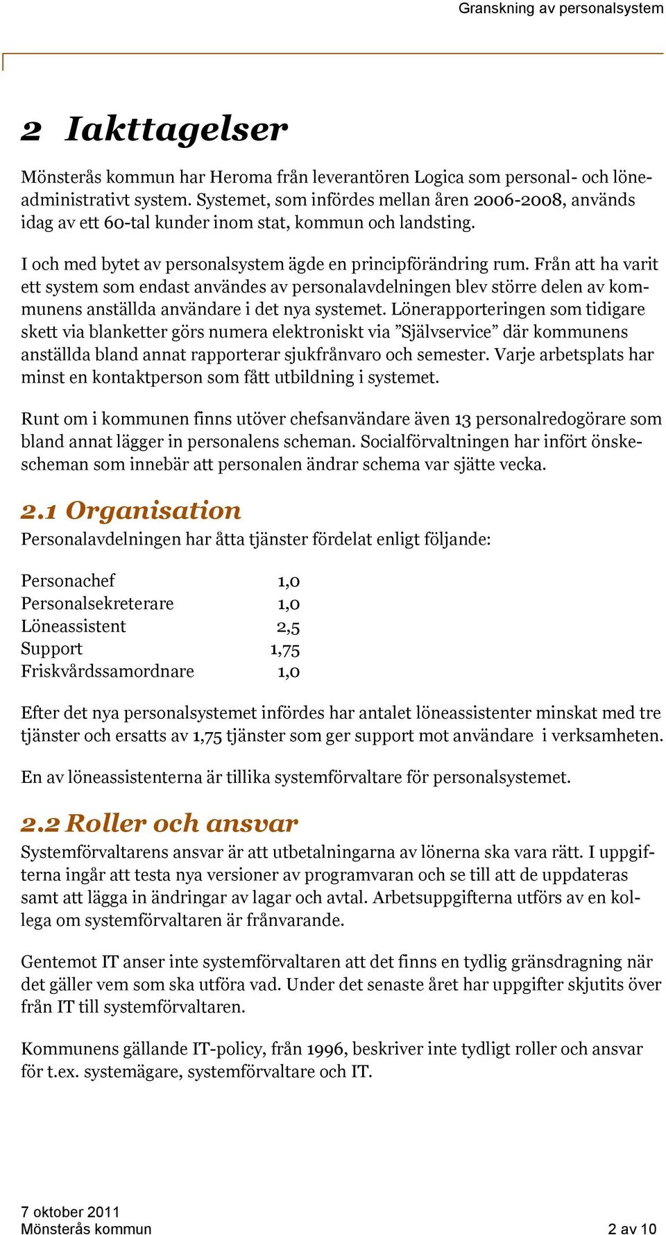 Från att ha varit ett system som endast användes av personalavdelningen blev större delen av kommunens anställda användare i det nya systemet.