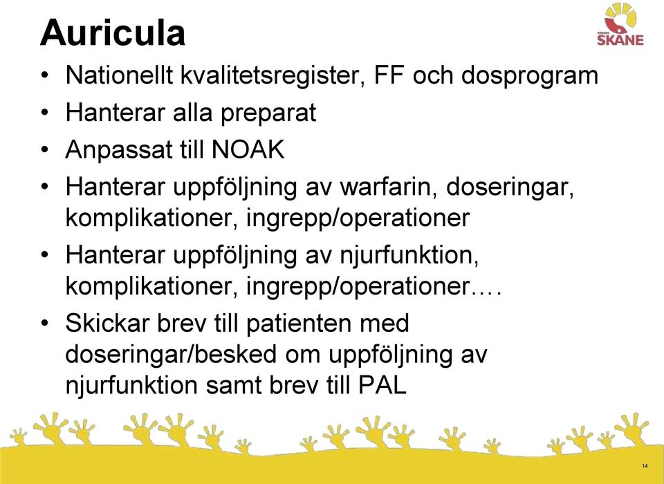 ingrepp/operationer Hanterar uppföljning av njurfunktion, komplikationer,