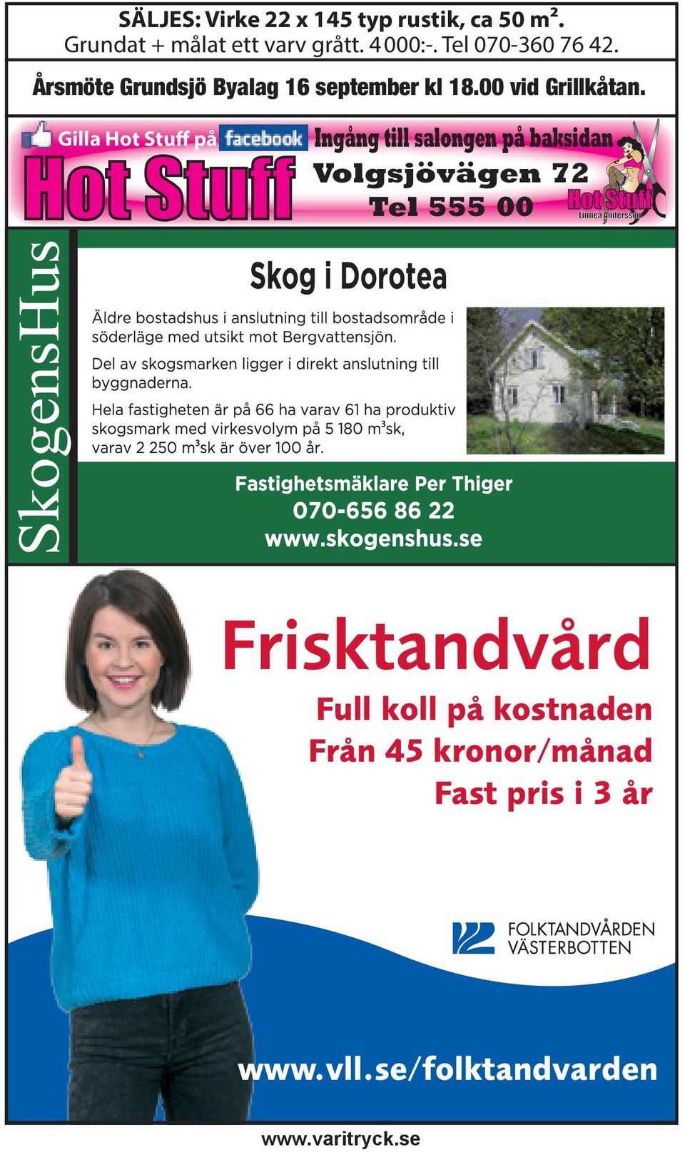 Gilla Hot Stuff på Hot Stuff Ingång till salongen på baksidan Volgsjövägen 72 Tel 555 00