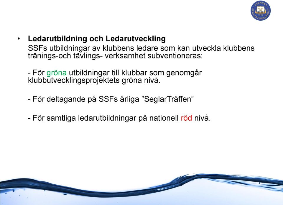 utbildningar till klubbar som genomgår klubbutvecklingsprojektets gröna nivå.