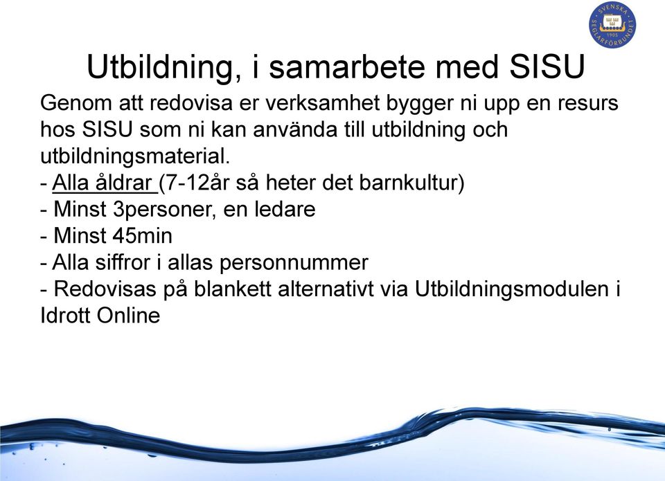 - Alla åldrar (7-12år så heter det barnkultur) - Minst 3personer, en ledare - Minst 45min