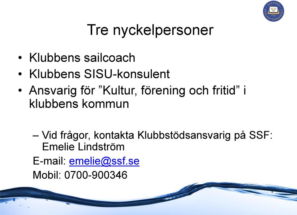 i klubbens kommun Vid frågor, kontakta