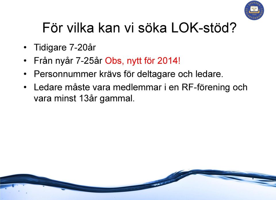 2014! Personnummer krävs för deltagare och ledare.