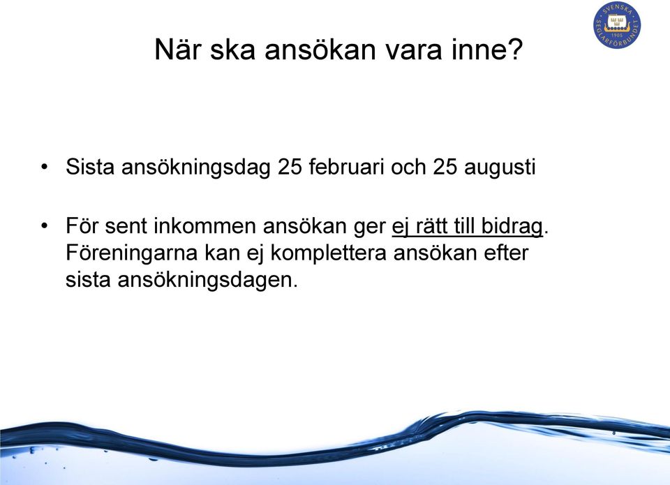 För sent inkommen ansökan ger ej rätt till