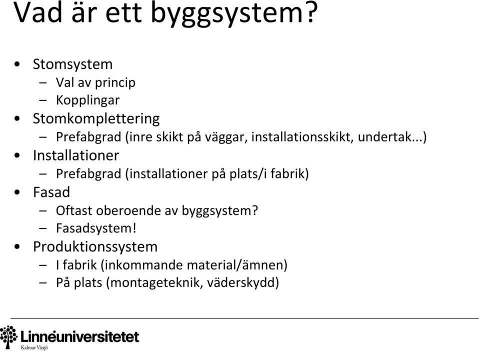 väggar, installationsskikt, undertak.