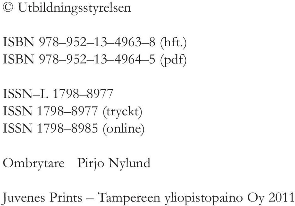 1798 8977 (tryckt) ISSN 1798 8985 (online) Ombrytare