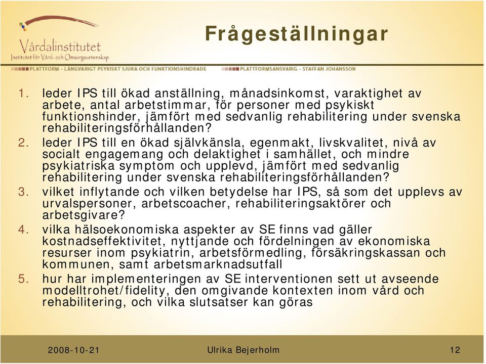 rehabiliteringsförhållanden? 2.