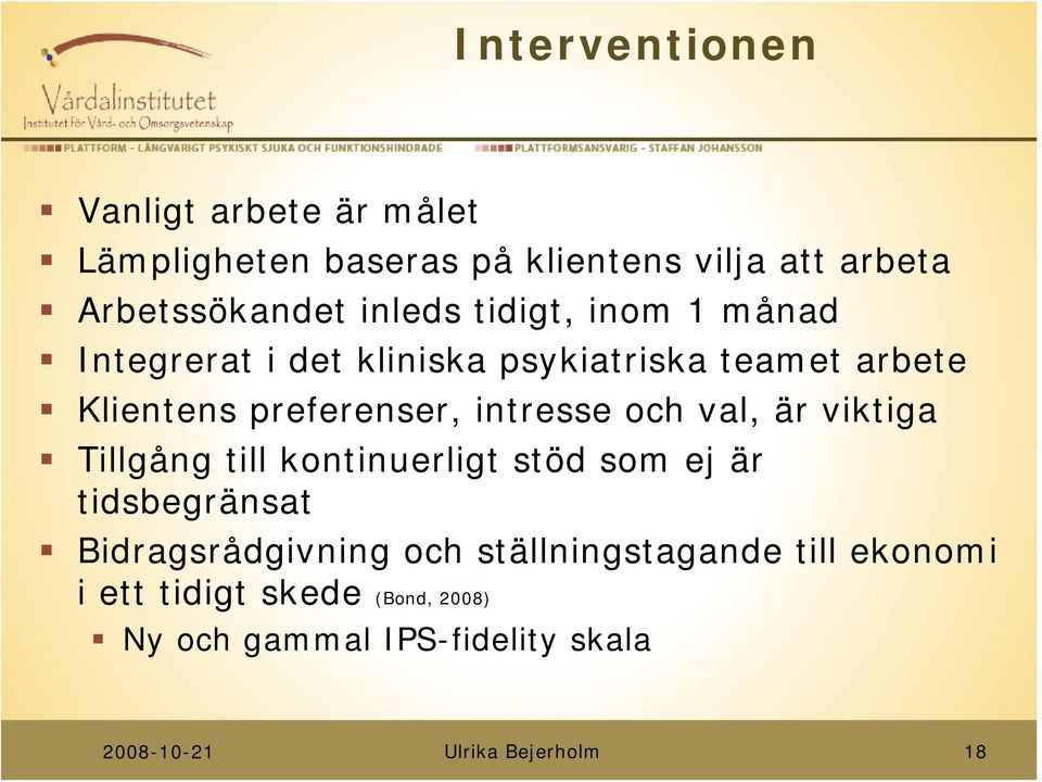 Klientens preferenser, intresse och val, är viktiga Tillgång till kontinuerligt stöd som ej är