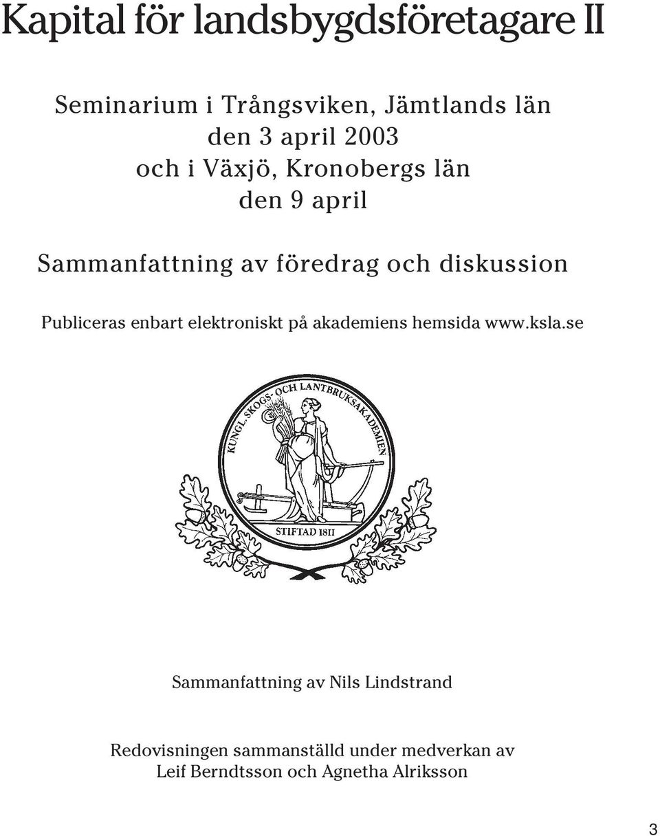 Publiceras enbart elektroniskt på akademiens hemsida www.ksla.