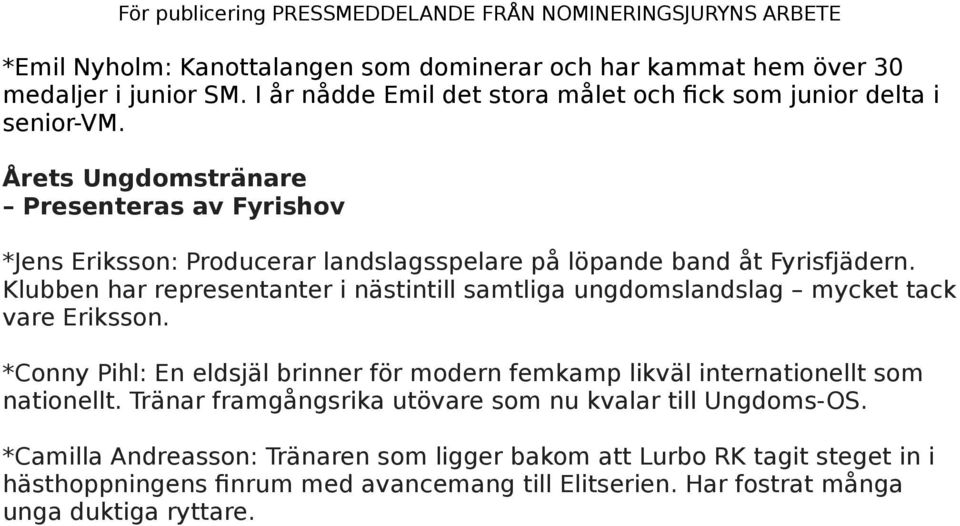 Klubben har representanter i nästintill samtliga ungdomslandslag mycket tack vare Eriksson.