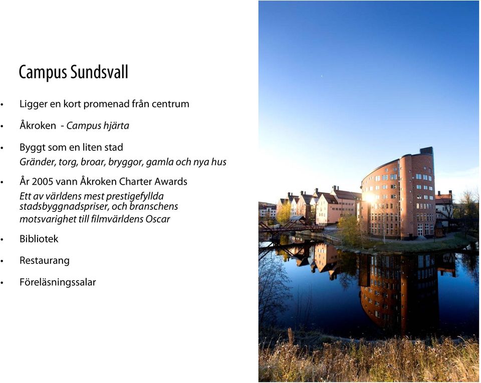 Åkroken Charter Awards Ett av världens mest prestigefyllda stadsbyggnadspriser, och