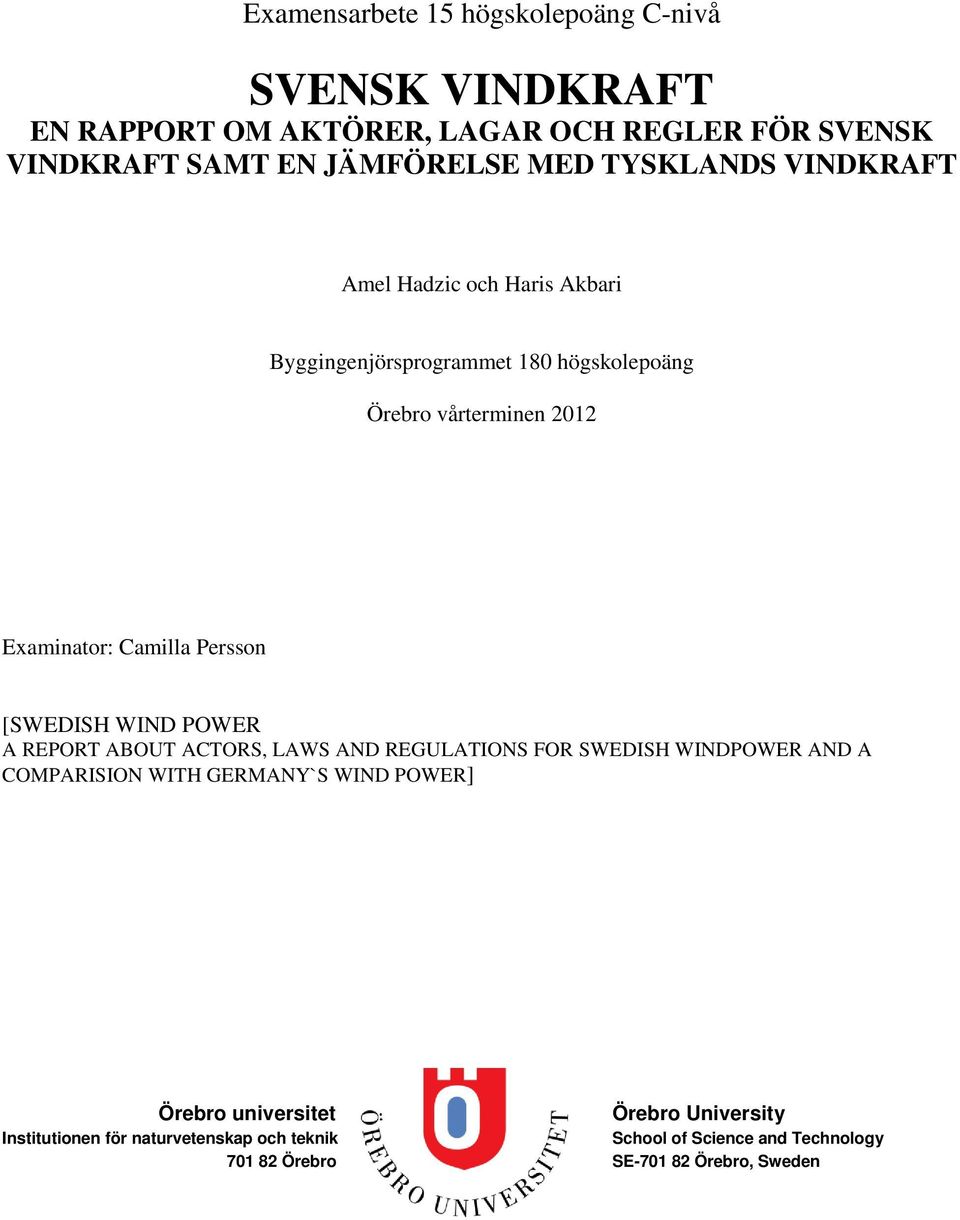 Persson [SWEDISH WIND POWER A REPORT ABOUT ACTORS, LAWS AND REGULATIONS FOR SWEDISH WINDPOWER AND A COMPARISION WITH GERMANY`S WIND POWER]