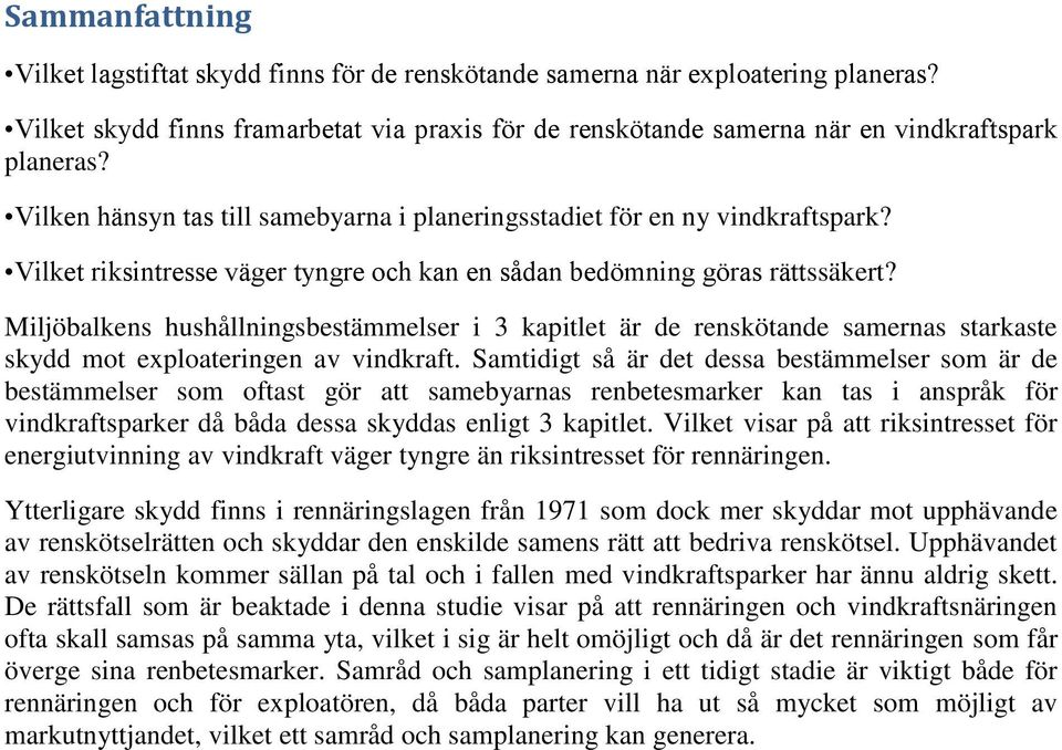 Miljöbalkens hushållningsbestämmelser i 3 kapitlet är de renskötande samernas starkaste skydd mot exploateringen av vindkraft.