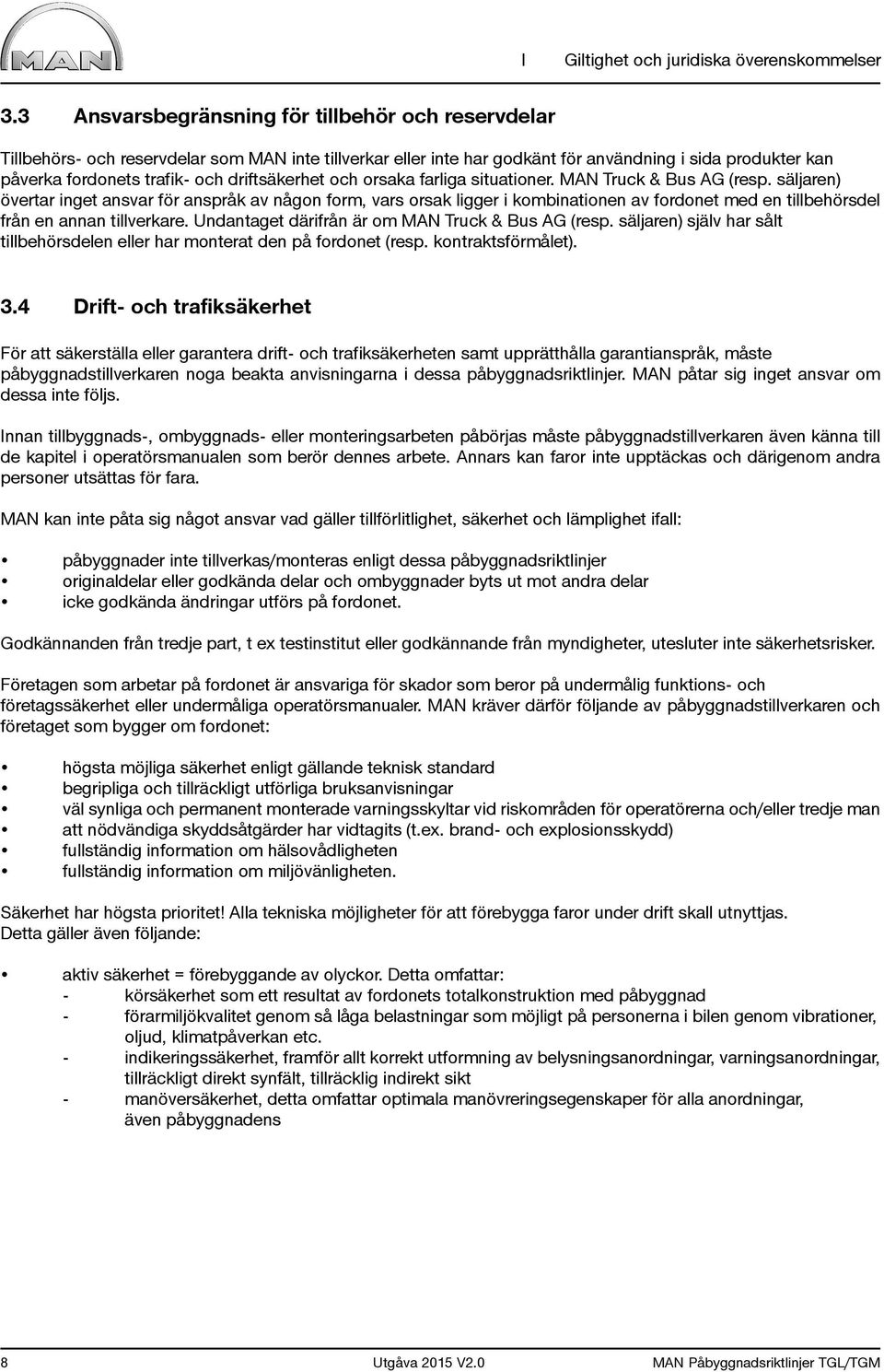 driftsäkerhet och orsaka farliga situationer. MAN Truck & Bus AG (resp.