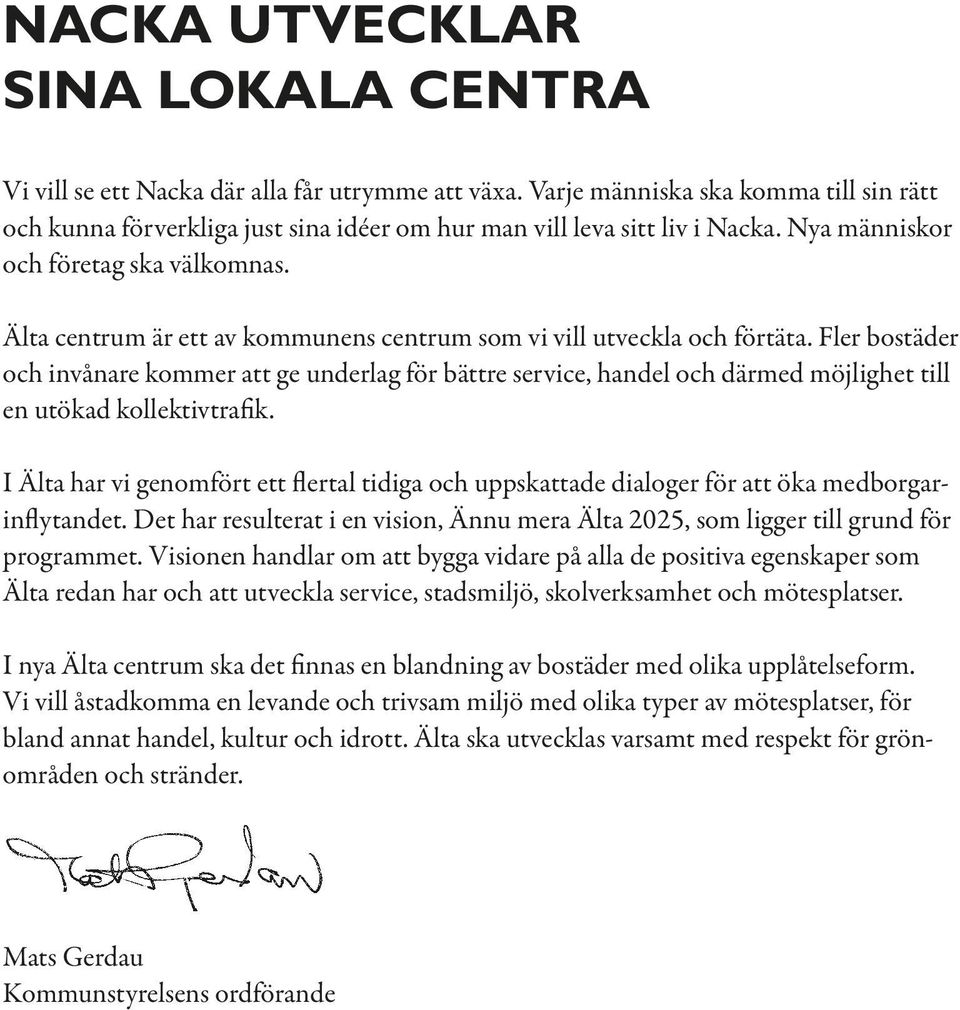 Älta centrum är ett av kommunens centrum som vi vill utveckla och förtäta.