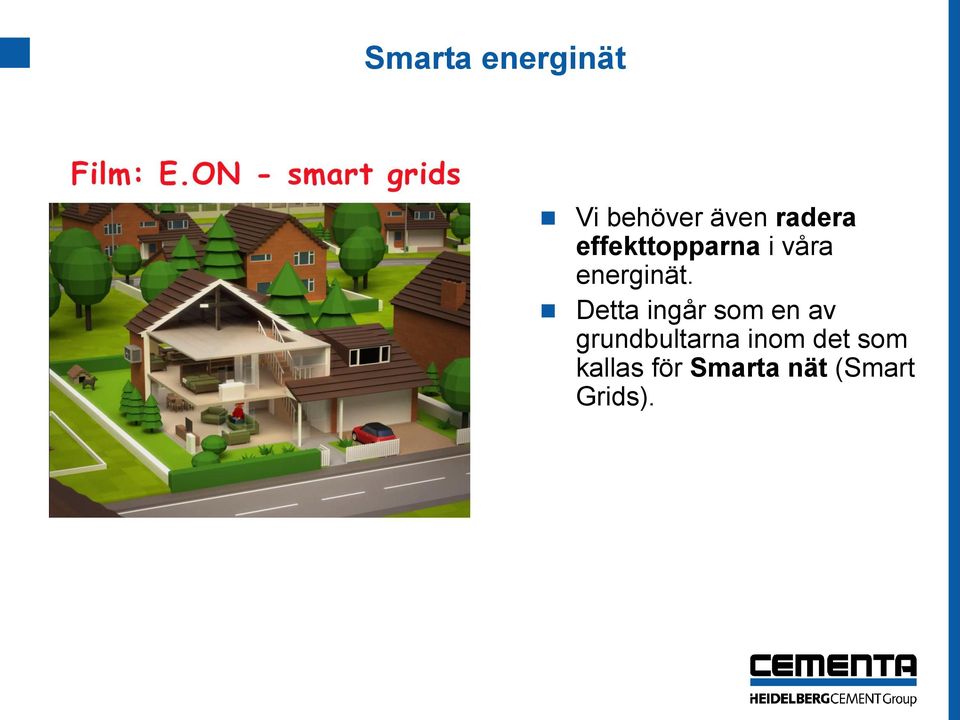 Detta ingår som en av grundbultarna