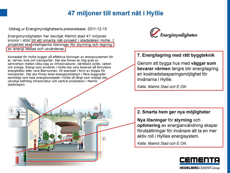 Konceptet för Hyllie bygger på effektiva lösningar av energisystemen för el, värme, kyla och transporter.