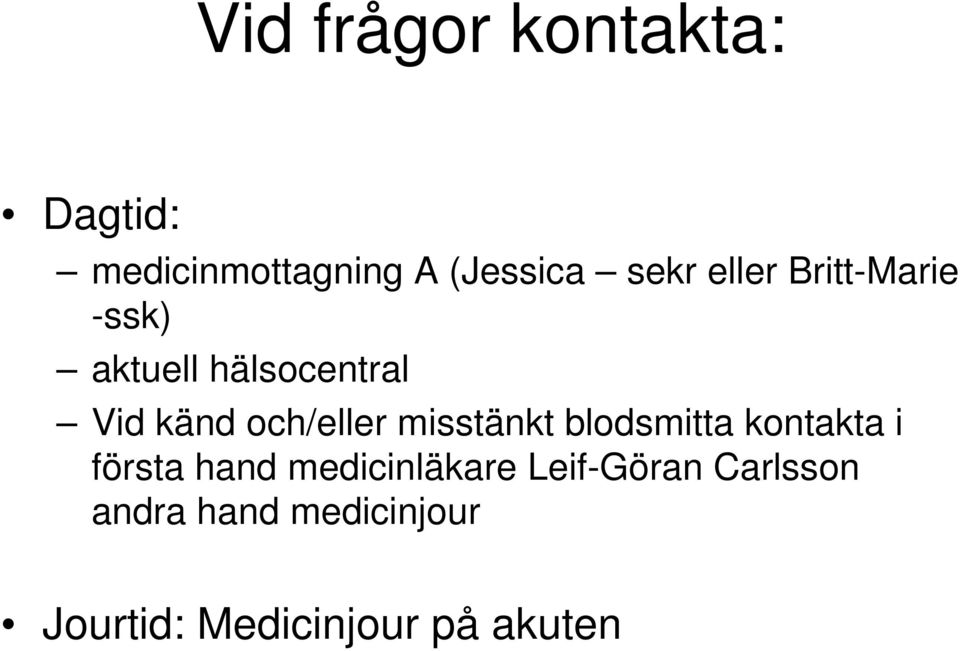 misstänkt blodsmitta kontakta i första hand medicinläkare