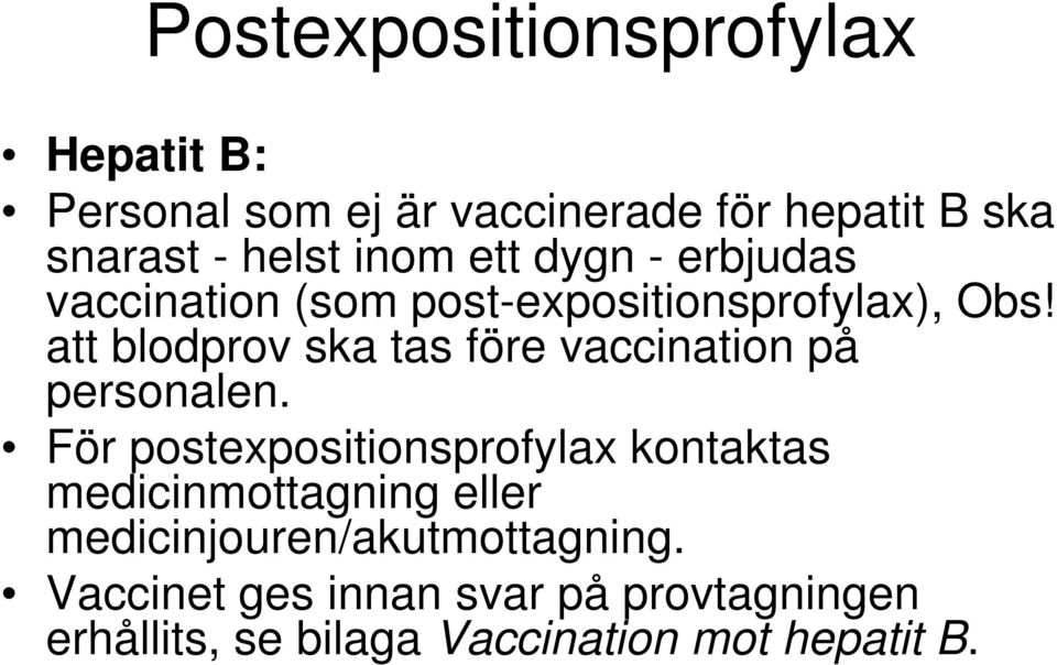 att blodprov ska tas före vaccination på personalen.