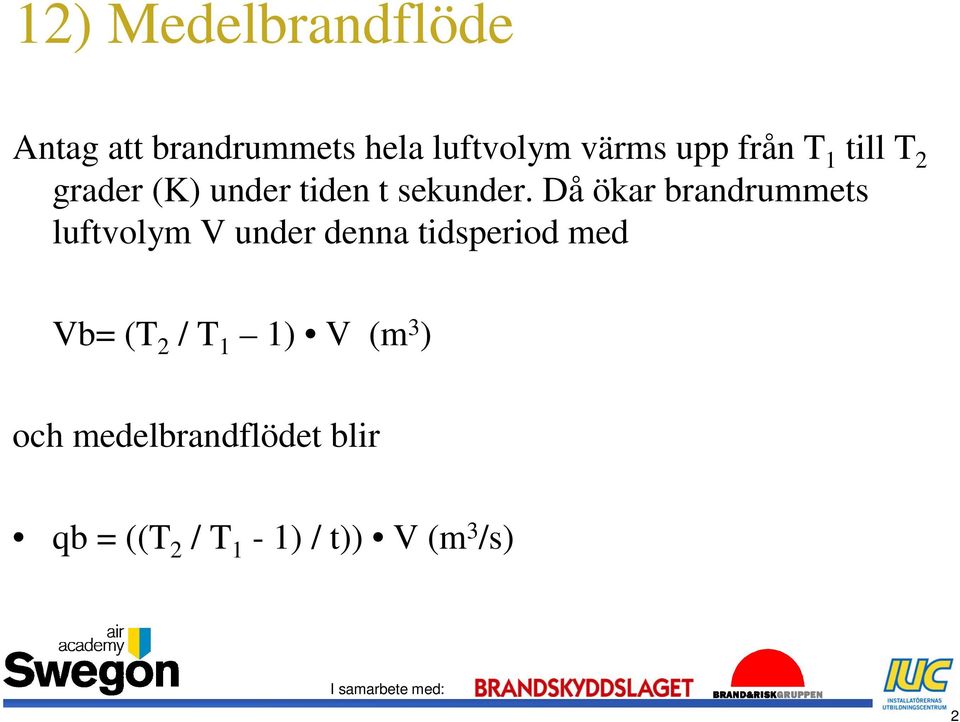 Då ökar brandrummets luftvolym V under denna tidsperiod med Vb= (T