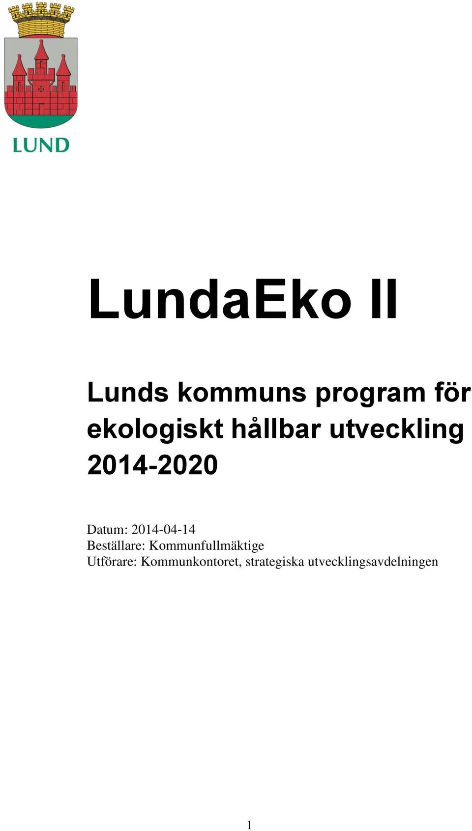 2014-04-14 Beställare: Kommunfullmäktige