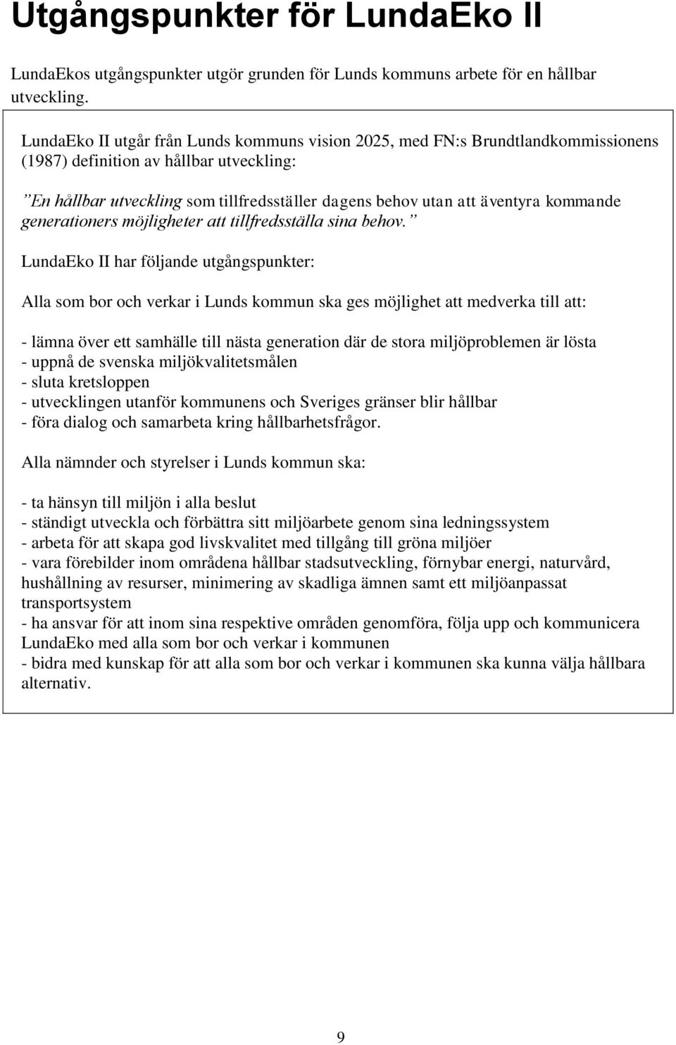 kommande generationers möjligheter att tillfredsställa sina behov.