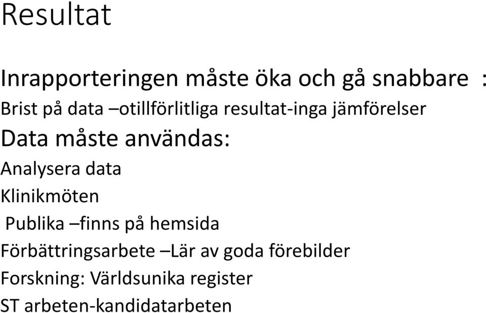 Analysera data Klinikmöten Publika finns på hemsida Förbättringsarbete