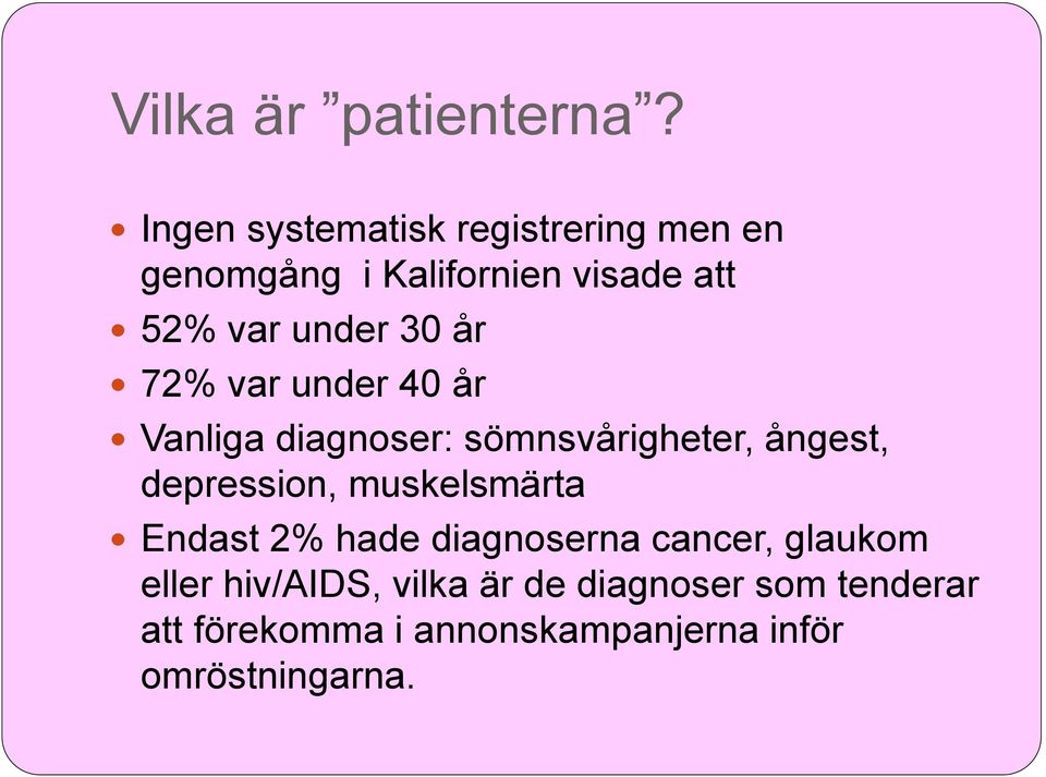 30 år 72% var under 40 år Vanliga diagnoser: sömnsvårigheter, ångest, depression,