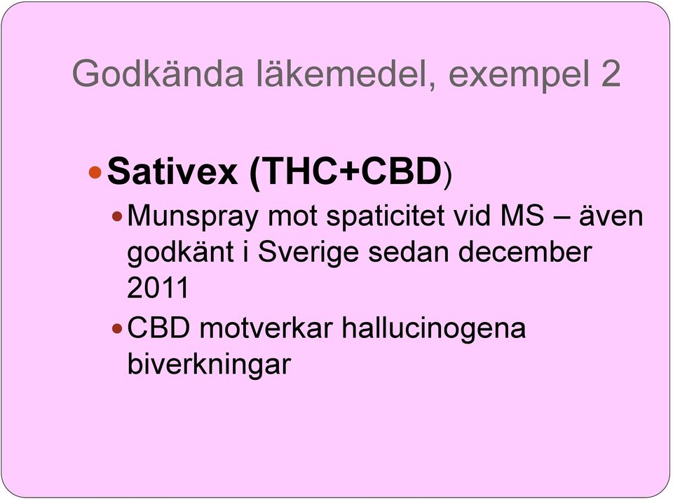 även godkänt i Sverige sedan december