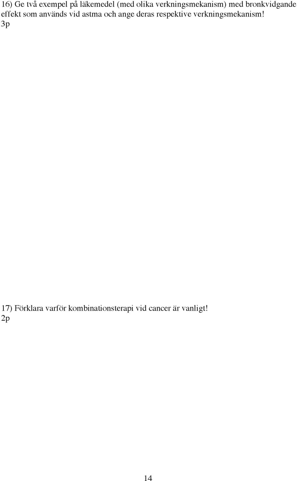 vid astma och ange deras respektive verkningsmekanism!