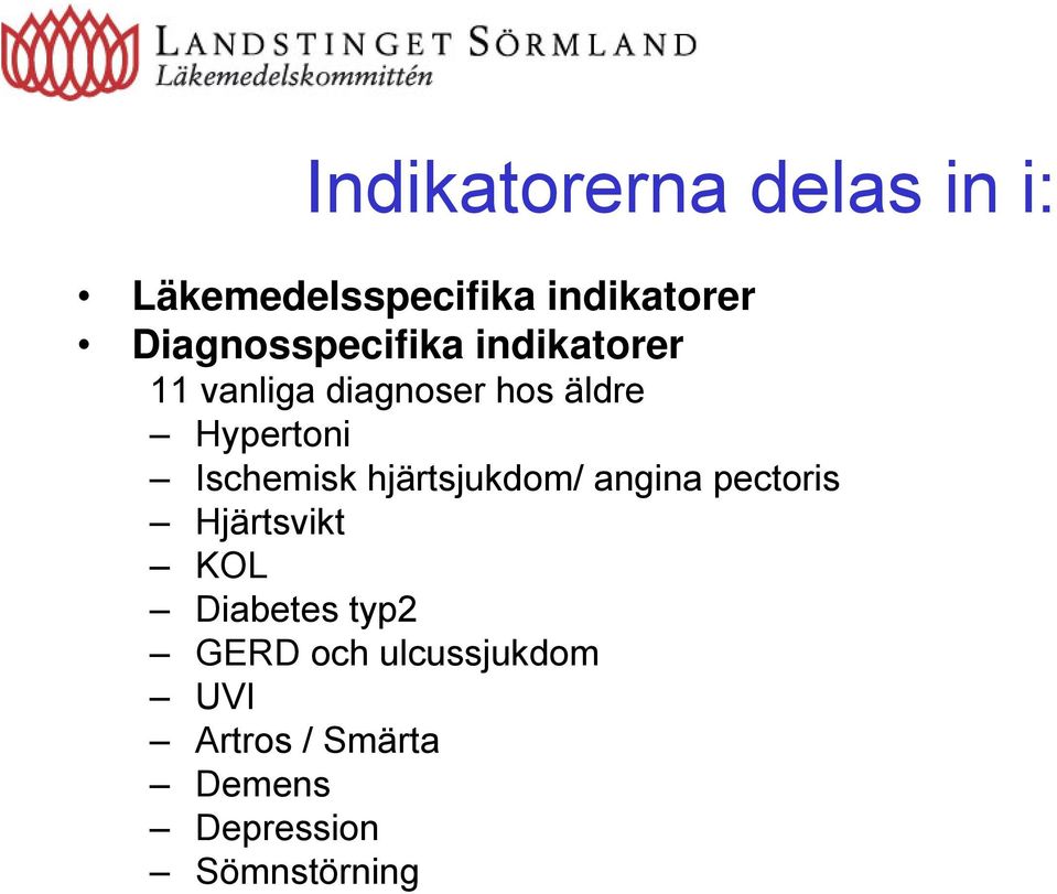 Hypertoni Ischemisk hjärtsjukdom/ angina pectoris Hjärtsvikt KOL