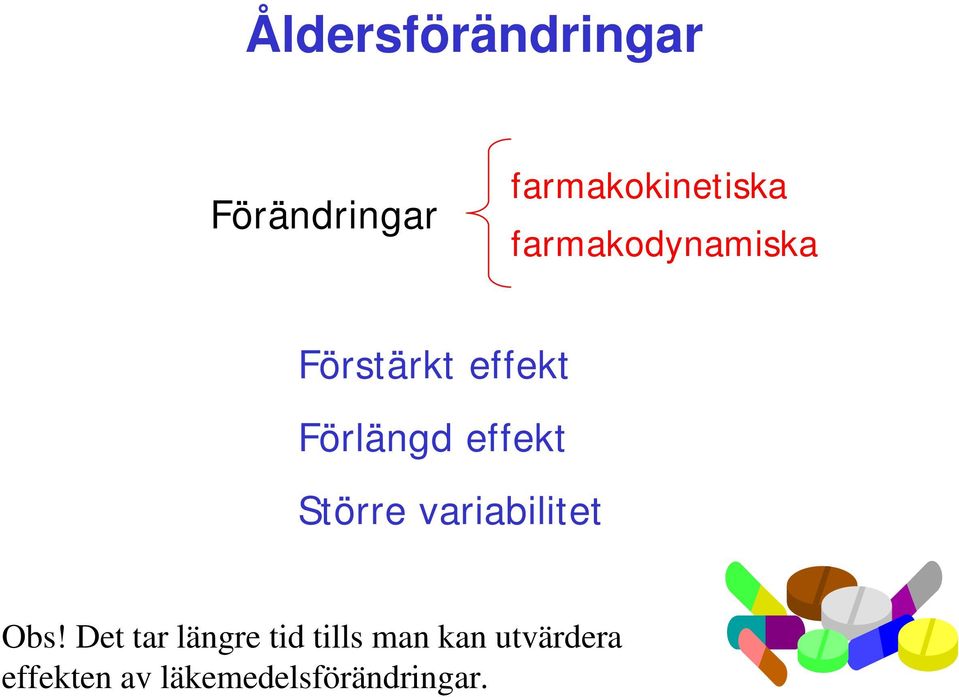 Större variabilitet Obs!