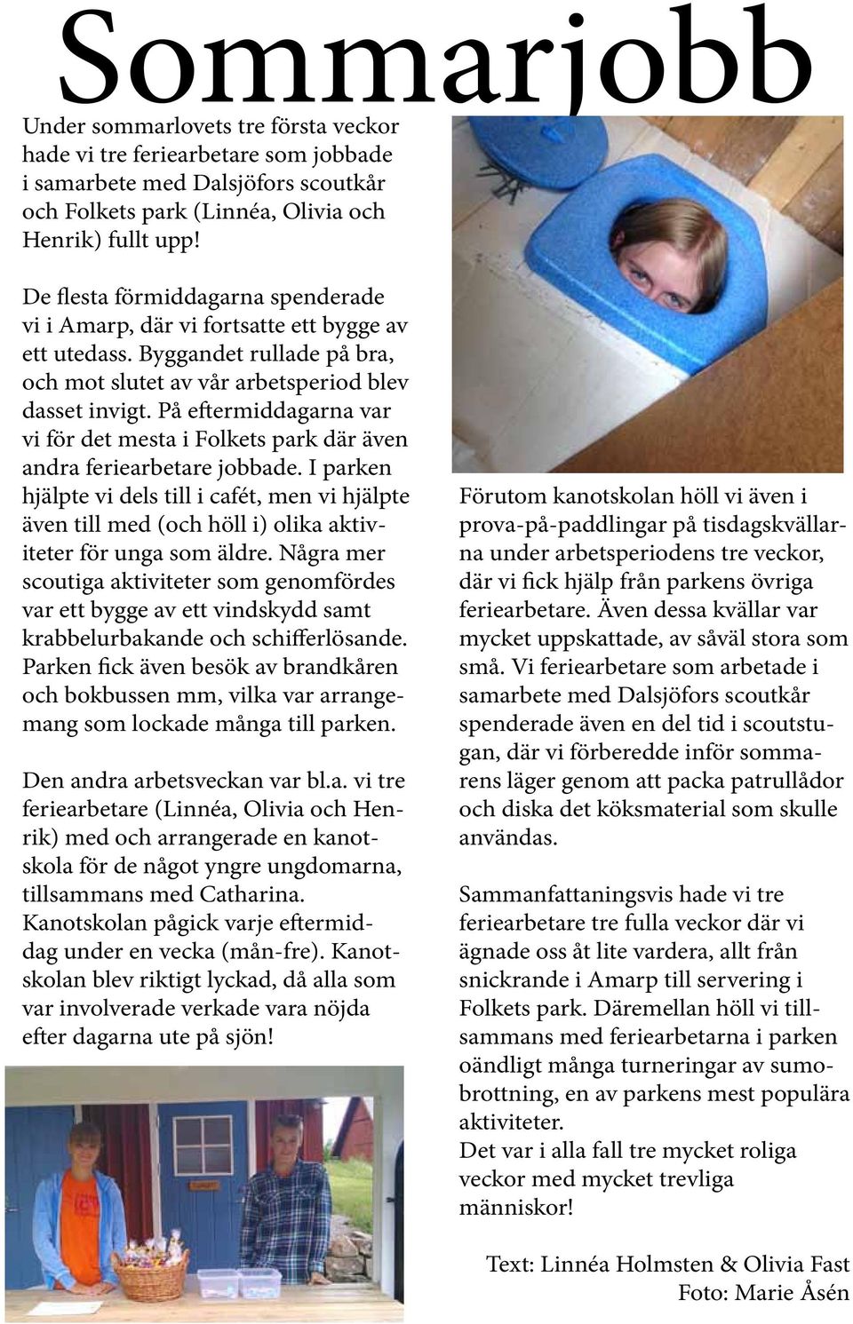 På eftermiddagarna var vi för det mesta i Folkets park där även andra feriearbetare jobbade.