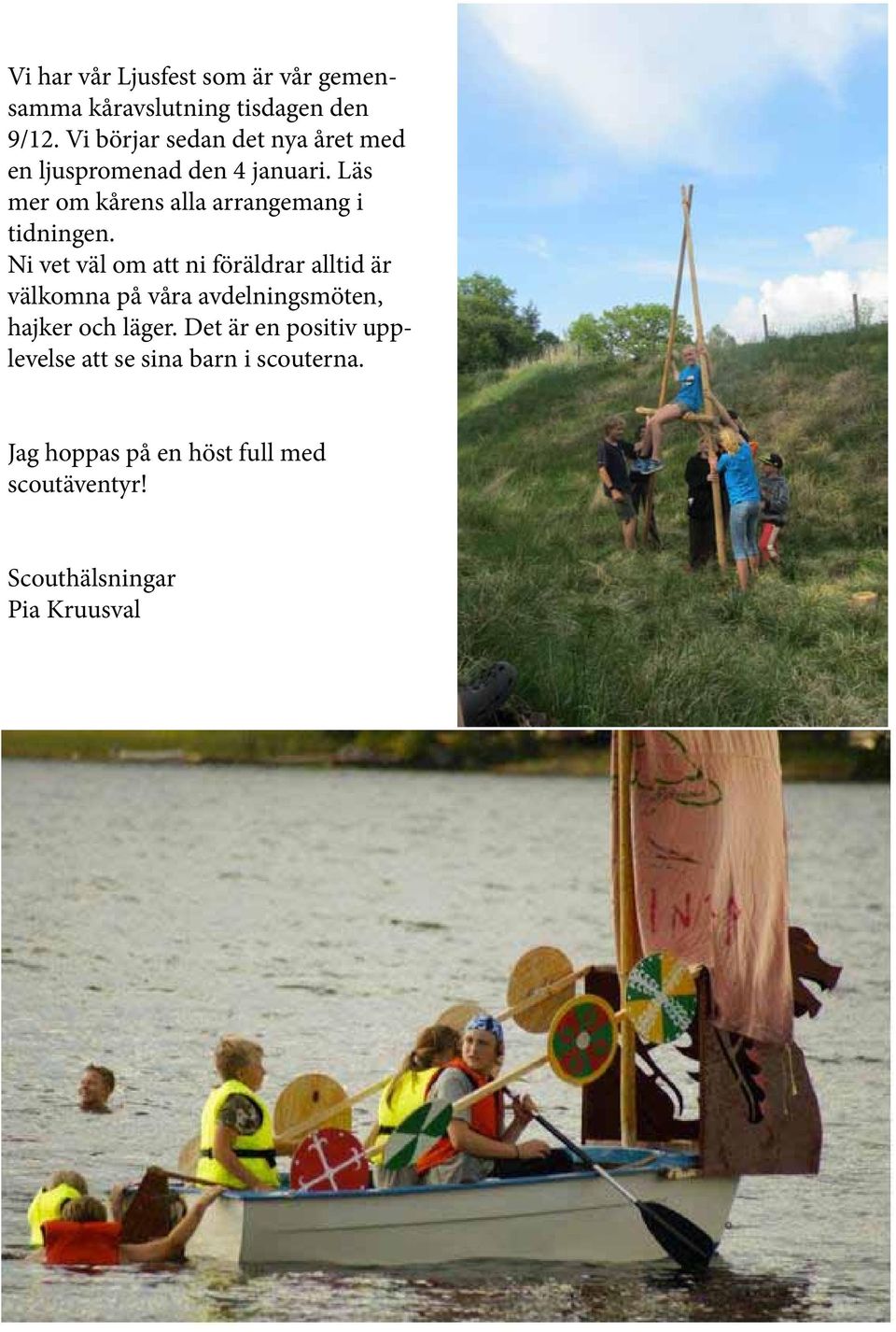 Läs mer om kårens alla arrangemang i tidningen.
