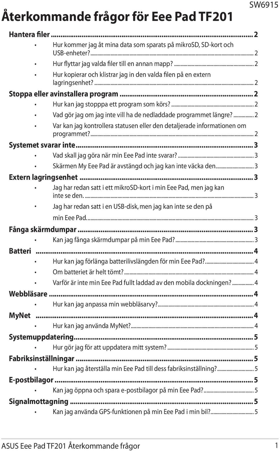 ... 2 Vad gör jag om jag inte vill ha de nedladdade programmet längre?... 2 Var kan jag kontrollera statusen eller den detaljerade informationen om programmet?... 2 Systemet svarar inte.